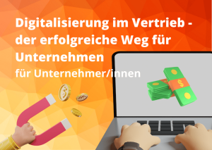 Digitalisierung im Vertrieb für erfolgreiche Unternehmer